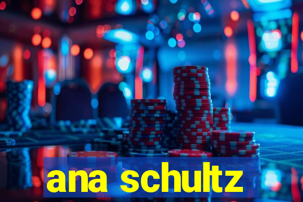 ana schultz